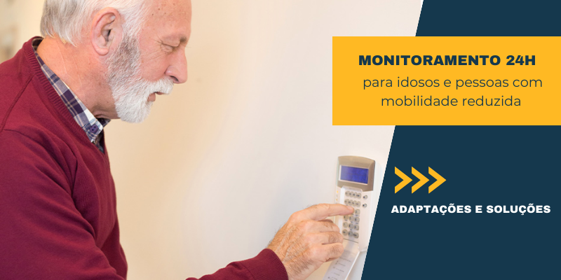 Monitoramento 24h para idosos e pessoas com mobilidade reduzida: adaptações e soluções